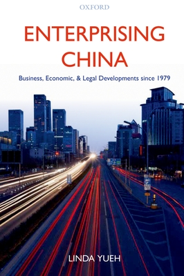 Enterprising China: Business, Economic, and Legal Developments since 1979 - Yueh, Linda