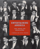 Entertaining America: Jews, Movies, and Broadcasting