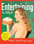 Entertaining Au Naturel: Holiday and Special Occasion Recipes