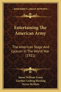 Entertaining the American Army; The American Stage and Lyceum in the World War