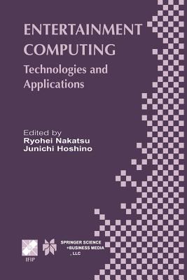 Entertainment Computing: Technologies and Application - Nakatsu, Ryohei (Editor), and Hoshino, Junichi (Editor)