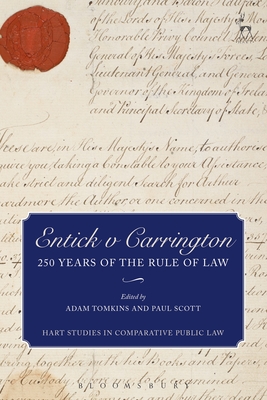 Entick V Carrington: 250 Years of the Rule of Law - Tomkins, Adam (Editor), and Scott, Paul (Editor)