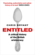 Entitled: A Critical History of the British Aristocracy