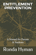 Entitlement Prevention: A Manual for Parents & Students