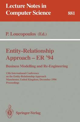 Entity-Relationship Approach - Er '94. Business Modelling and Re-Engineering: 13th International Conference on the Entity-Relationship Approach, Manchester, United Kingdom, December 13 - 16, 1994 Proceedings - Loucopoulos, Pericles (Editor)