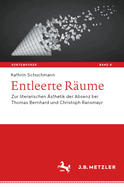 Entleerte Rume: Zur literarischen sthetik der Absenz bei Thomas Bernhard und Christoph Ransmayr