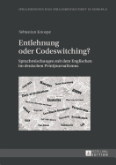 Entlehnung Oder Codeswitching?: Sprachmischungen Mit Dem Englischen Im Deutschen Printjournalismus