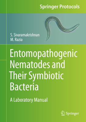 Entomopathogenic Nematodes and Their Symbiotic Bacteria: A Laboratory Manual - Sivaramakrishnan, S, and Razia, M