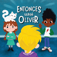 Entonces lleg? Oliver: Una Historia Sobre la Amistad y los Celos