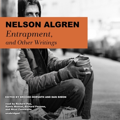 Entrapment, and Other Writings - Algren, Nelson, and Horvath, Brooke (Editor), and Simon, Dan (Editor)