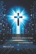 Entre Circuitos e Cruz: Imortalidade e F?