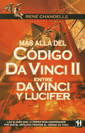 Entre Da Vinci y Lucifer: Mas Alla del Codigo Da Vinci II