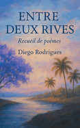 Entre deux rives: Recueil de po?mes