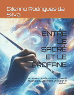 Entre Le Sacr Et Le Profane: Cinq Regards Croiss Sur Des Sujets Varis Tels Que: Dieu, Les Dmons, La Religion Et l'Amour...