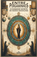 Entre Pergaminhos - O Evangelho Secreto de Maria Madalena