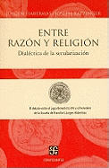 Entre Razon y Religion: Dialectica de la Secularizacion