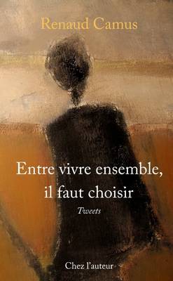 Entre Vivre Ensemble, Il Faut Choisir - Camus, Renaud