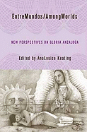 Entremundos/Amongworlds: New Perspectives on Gloria E. Anzalda