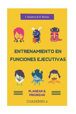 Entrenamiento en Funciones Ejecutivas. Planear-Planificar. Cuaderno 6.: Fichas para trabajar Funciones Ejecutivas. Planear-Planificar. Cuaderno 6 - Rubio, Eva, and Guilera, Jaume