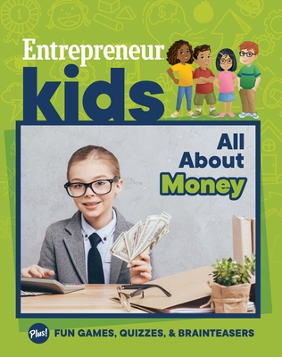 Entrepreneur Kids: All about Money - Media, The Staff of Entrepreneur, and Martinez, Michelle (Consultant editor)