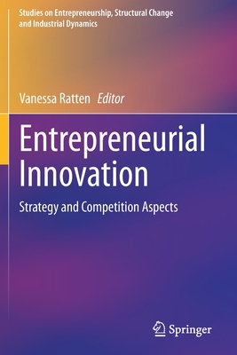 Entrepreneurial Innovation: Strategy and Competition Aspects - Ratten, Vanessa (Editor)