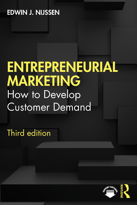 Entrepreneurial Marketing: How to Develop Customer Demand - Nijssen, Edwin J