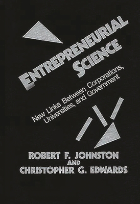 Entrepreneurial Science: New Links Between Corporations, Universities, and Government - Johnston, Robert