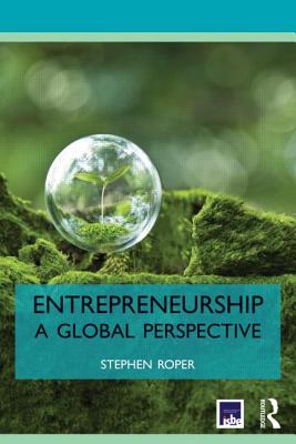 Entrepreneurship: A Global Perspective - Roper, Stephen