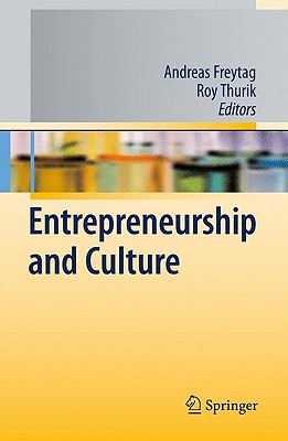 Entrepreneurship and Culture - Freytag, Andreas (Editor), and Thurik, Roy (Editor)