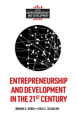 Entrepreneurship and Development in the 21st Century - Sergi, Bruno S (Editor), and Scanlon, Cole C (Editor)