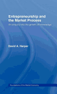 Entrepreneurship and the Market Process: An Enquiry Into the Growth of Knowledge