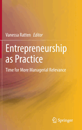 Entrepreneurship as Practice: Time for More Managerial Relevance