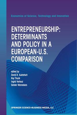 Entrepreneurship: Determinants and Policy in a European-Us Comparison - Audretsch, David B (Editor), and Thurik, R (Editor), and Verheul, Ingrid (Editor)