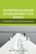 Entrepreneurship Development: The Basics: An Academic Guide For Student Entrepreneurs