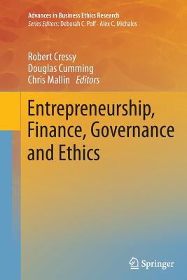Entrepreneurship, Finance, Governance and Ethics - Cressy, Robert (Editor), and Cumming, Douglas (Editor), and Mallin, Chris (Editor)