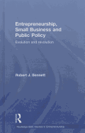 Entrepreneurship, Small Business and Public Policy: Evolution and Revolution