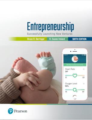 Entrepreneurship: Successfully Launching New Ventures - Barringer, Bruce, and Ireland, R