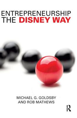 Entrepreneurship the Disney Way - Goldsby, Michael G, and Mathews, Rob