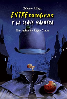 Entresombras y La Llave Maestra - Aliaga, Roberto, and Olmos, Roger (Illustrator)