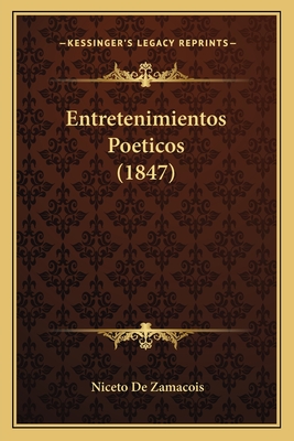 Entretenimientos Poeticos (1847) - De Zamacois, Niceto