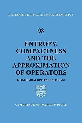 Entropy, Compactness and the Approximation of Operators - Carl, Bernd, and Stephani, Irmtraud
