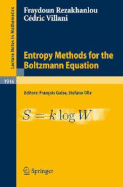 Entropy Methods for the Boltzmann Equation: Lectures from a Special Semester at the Centre mile Borel, Institut H. Poincar, Paris, 2001