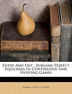 Entry and Exit: Subgame Perfect Equilibria in Continuous-Time Stopping Games