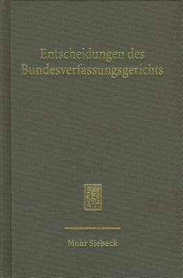 Entscheidungen Des Bundesverfassungsgerichts (Bverfge): Band 135 - Bundesverfassungsgerichts, Mitglieder Des (Editor)