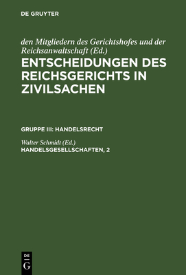 Entscheidungen des Reichsgerichts in Zivilsachen, Handelsgesellschaften, 2 - Schmidt, Walter (Editor)