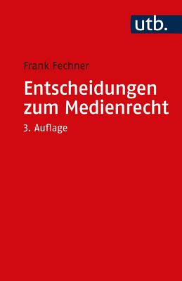 Entscheidungen Zum Medienrecht: Auswahl Fur Studium Und Praxis - Fechner, Frank