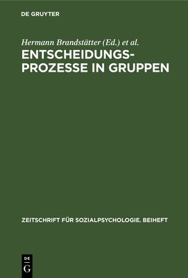 Entscheidungsprozesse in Gruppen - Brandstatter, Hermann