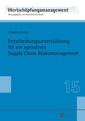 Entscheidungsunterstuetzung Fuer Ein Operatives Supply Chain Risikomanagement - Haasis, Hans-Dietrich (Editor), and Breuer, Claudia