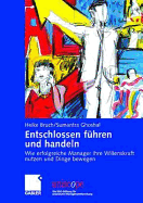 Entschlossen Fhren Und Handeln: Wie Erfolgreiche Manager Ihre Willenskraft Nutzen Und Dinge Bewegen