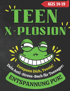 Entspann Dich, Teenie! Dein Anti-Stress-Buch fr Teenager: Entspannung pur!